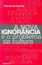 A Nova Ignorância e o problema da cultura